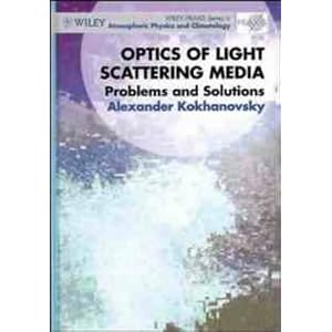Optics of Light Scattering Media: Problems and Solutions (Wiley-Praxis Series in Atmospheric Physics)