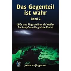 Das Gegenteil ist wahr, Band 2: UFOs und Flugscheiben als Waffen im Kampf um die globale Macht