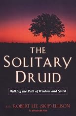 The Solitary Druid: Walking The Path Of Wisdom And Spirit
