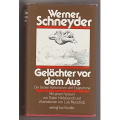 Gel�chter vor dem Aus. Die besten Aphorismen und Epigramme von Werner Schneyder