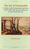 Review Editions Rodopi BV  / The Art of Commedia: A Study in the Commedia dell'Arte, 1560-1620, with Special Reference to the Visual Records (Internationale Forschungen zur Allgemeinen ... Zur Allgemeinen Und Vergleichende)