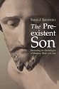 The Pre-existent Son: Recovering the Christologies of Matthew, Mark and Luke