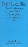 �ber die Verbesserung der guten Nachricht: Nietzsches f�nftes 'Evangelium' - Peter Sloterdijk