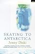 Skating to Antarctica