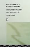 Image of Federalism and European Union: Political Ideas, Influences, and Strategies in the European Community 1972-1986