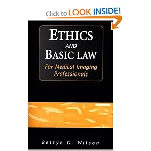 Click here to buy Ethics and Basic Law for Medical Imaging Professionals by Bettye Wilson.