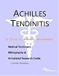 Achilles Tendinitis - A Medical Dictionary, Bibliography, and Annotated Research Guide to Internet References