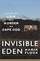 Invisible Eden: A Story of Love and Murder on Cape Cod Invisible Eden: A Story of Love and Murder on Cape Cod
