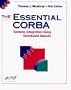 The Essential CORBA: Systems Integration Using Distributed Objects