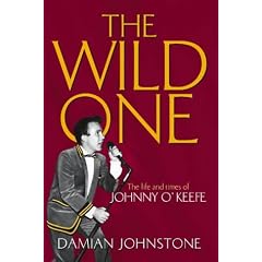 The Wild One: The Life and Times of Johnny O'Keefe