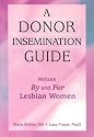 Donor Insemination Guide: Written by and for Lesbian Women