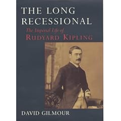 The Long Recessional: The Imperial Life of Rudyard Kipling