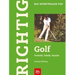 Richtig Golf: Technik - Taktik - Psyche