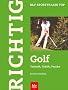 Richtig Golf: Technik - Taktik - Psyche