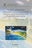 The New Astronomy: Opening the Electromagnetic Window and Expanding our View of Planet Earth: A Meeting to Honor Woody Sullivan on his 60th Birthday (Astrophysics and Space Science Library)