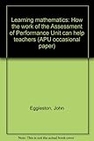 Learning mathematics : how the work of the Assessment of Performance Unit can help teachers