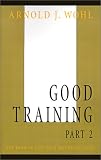 Good Training: The Kind of Life That Was Being Lived (Pt. 2)