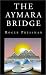 The Aymara Bridge by Roger Pressman ISBN 1401021077