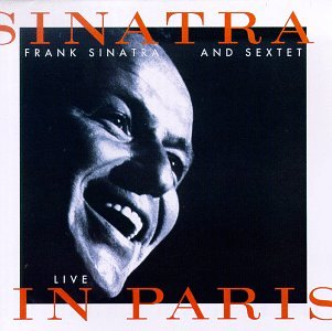 CD-Charts  Music : Sinatra and Sextet Live in Paris