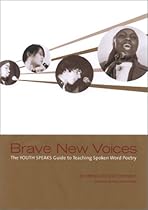 Brave New Voices: The YOUTH SPEAKS Guide to Teaching Spoken Word Poetry