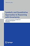 Symbolic and Quantitative Approaches to Reasoning with Uncertainty : 11th European Conference, ECSQARU 2011, Belfast, UK, June 29-July 1, 2011 : proceedings