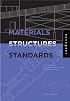 Materials, Structures, and Standards: All the Details Architects Need to Know But Can Never Find