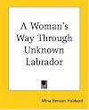 A Woman's Way Through Unknown Labrador