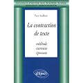 La contraction de texte: M�thodes, exercices et �preuves