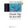 Oracle 10g f�r den DBA: Effizient konfigurieren, optimieren und verwalten