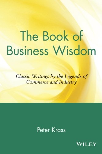 The Book of Business Wisdom: Classic Writings by the Legends of Commerce and Industry