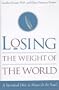 Losing the Weight of the World: A Spiritual Diet to Nourish