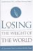 Losing the Weight of the World: A Spiritual Diet to Nourish