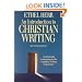 An Introduction to Christian Writing: An Indepth Companion to the Complete Writing Experience