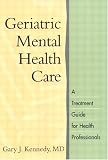 Geriatric Mental Health Care : A Treatment Guide For Health Professionals