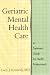 Book Geriatric Mental Health Care: A Treatment Guide for Health Professionals