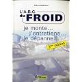 L'ABC du froid: je monte,  j'entretiens, je d�panne