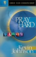 Pray Hard: Talk to God With Total Confidence (Johnson, Kevin, Early Teen Discipleship.)