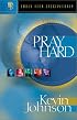 Pray Hard: Talk to God With Total Confidence (Johnson, Kevin, Early Teen Discipleship.)