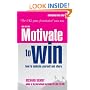 Motivate to Win: How to Motivate Yourself and Others