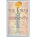 The Power of Femininity: Rediscovering the Art of Being a Woman