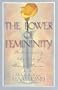 The Power of Femininity: Rediscovering the Art of Being a Woman