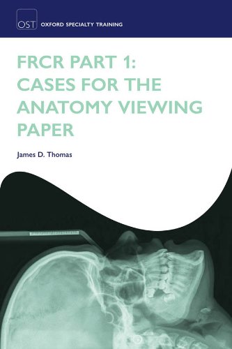 FRCR Part 1: Cases for the anatomy viewing paper (Oxford Specialty Training: Revision Texts)
