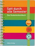 Satt durch alle Semester: Das Studentenkochbuch