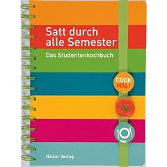Satt durch alle Semester: Das Studentenkochbuch