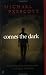 Comes the Dark