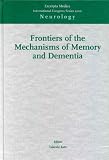 Frontier of the Mechanisms of Memory and Dementia: Proceedings of the 16th Yokohama 21st Century Forum on Brain Science in the Coming Century, at Viamale, Yokohama, Japan, 10-12 November 1999 (International Congress Series)