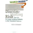 Discriminating Risk: The U.S. Mortgage Lending Industry in the Twentieth Century