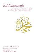 101 Diamonds from the Oral Tradition of the Glorious Messenger Muhammad
