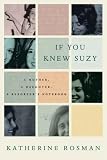 If You Knew Suzy: A Mother, a Daughter, a Reporters Notebook