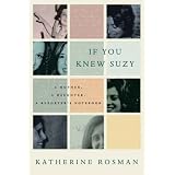 If You Knew Suzy: A Mother, a Daughter, a Reporter's Notebook